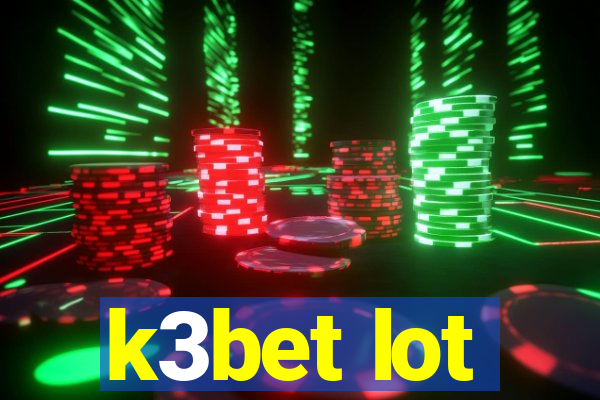 k3bet lot